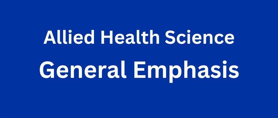 Allied Health Sciences ~ General Emphasis